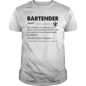 Bartender Noun An Individual Who Does Precision Guesswork T-Shirt